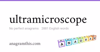 ultramicroscope - 2,881 English anagrams