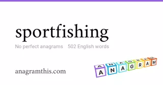 sportfishing - 502 English anagrams