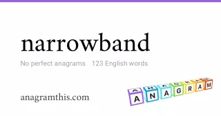 narrowband - 123 English anagrams