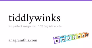 tiddlywinks - 152 English anagrams