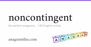 noncontingent - 140 English anagrams