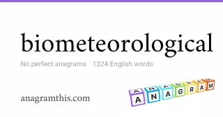 biometeorological - 1,324 English anagrams