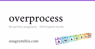 overprocess - 204 English anagrams