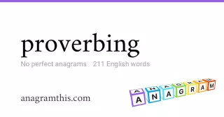 proverbing - 211 English anagrams