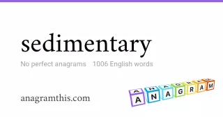 sedimentary - 1,006 English anagrams