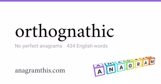 orthognathic - 434 English anagrams