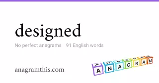 designed - 91 English anagrams