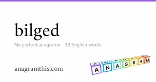 bilged - 38 English anagrams