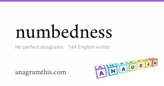 numbedness - 144 English anagrams