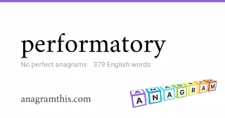 performatory - 379 English anagrams