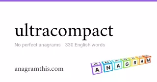 ultracompact - 330 English anagrams