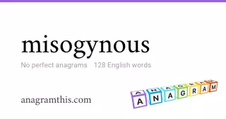 misogynous - 128 English anagrams