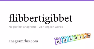 flibbertigibbet - 217 English anagrams