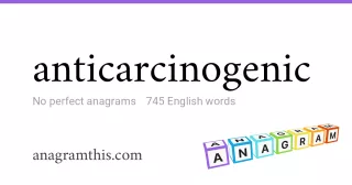 anticarcinogenic - 745 English anagrams