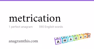 metrication - 590 English anagrams