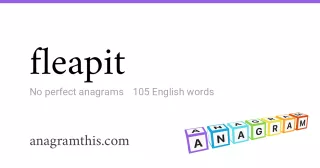 fleapit - 105 English anagrams