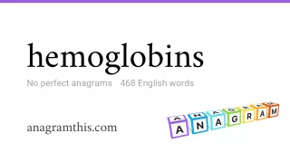 hemoglobins - 468 English anagrams