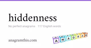 hiddenness - 117 English anagrams