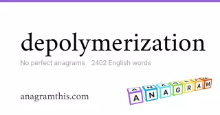 depolymerization - 2,402 English anagrams