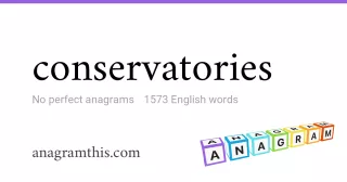 conservatories - 1,573 English anagrams