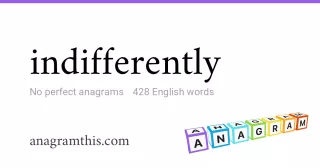 indifferently - 428 English anagrams