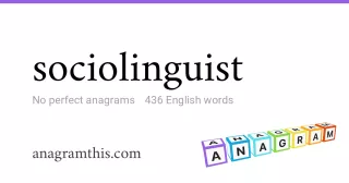 sociolinguist - 436 English anagrams