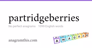 partridgeberries - 1,099 English anagrams