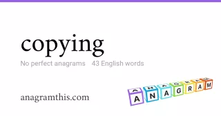 copying - 43 English anagrams