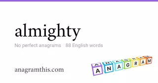 almighty - 88 English anagrams