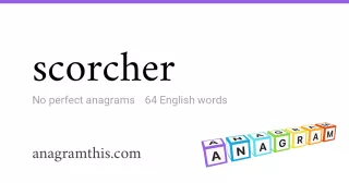 scorcher - 64 English anagrams