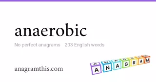 anaerobic - 203 English anagrams