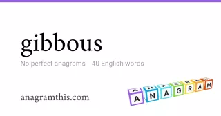 gibbous - 40 English anagrams