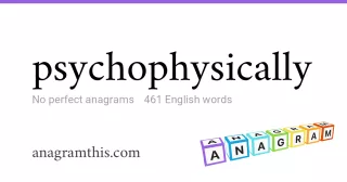 psychophysically - 461 English anagrams