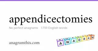 appendicectomies - 1,759 English anagrams