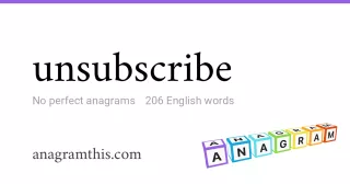 unsubscribe - 206 English anagrams