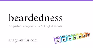 beardedness - 278 English anagrams