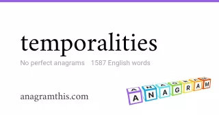 temporalities - 1,587 English anagrams