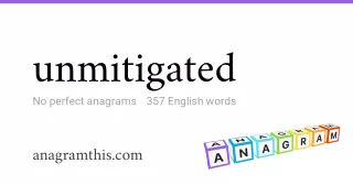 unmitigated - 357 English anagrams