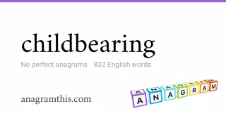 childbearing - 832 English anagrams