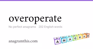 overoperate - 202 English anagrams