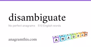 disambiguate - 510 English anagrams