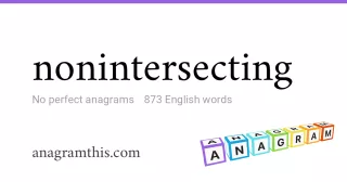 nonintersecting - 873 English anagrams