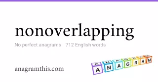 nonoverlapping - 712 English anagrams