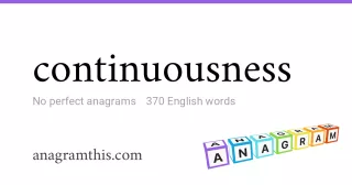 continuousness - 370 English anagrams