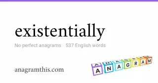 existentially - 537 English anagrams