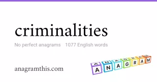 criminalities - 1,077 English anagrams