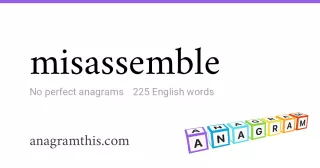 misassemble - 225 English anagrams