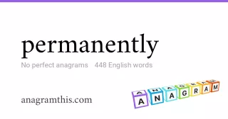 permanently - 448 English anagrams