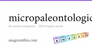 micropaleontologic - 2,532 English anagrams