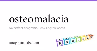 osteomalacia - 562 English anagrams